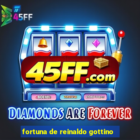 fortuna de reinaldo gottino